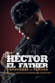 Héctor El Father: Conocerás la verdad (2018)